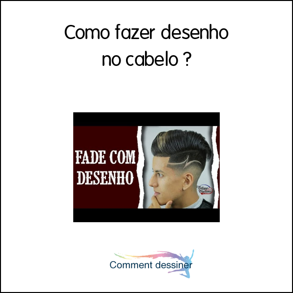 Como fazer desenho no cabelo